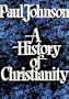 A History of Christianity (Part 2 of 2 parts)
