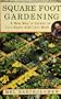 Square Foot Gardening: A New Way to Garden in Less Space with Less Work