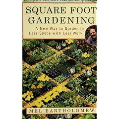 Square Foot Gardening: A New Way to Garden in Less Space with Less Work
