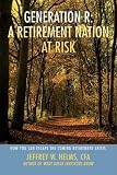 Generation R: A Retirement Nation at Risk: How You Can Escape the Coming Retirement Crisis
