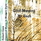 Good Morning Mr.Bach
