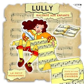 Le Petit M�nestrel: Lully Racont� Aux Enfants [+digital booklet]