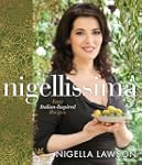 Nigellissima: Easy Italian-Inspired R...