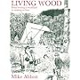 Living Wood: From Buying a Woodland to Making a Chair