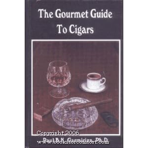 The Gourmet Guide to Cigars by Paul B. Garmirian
