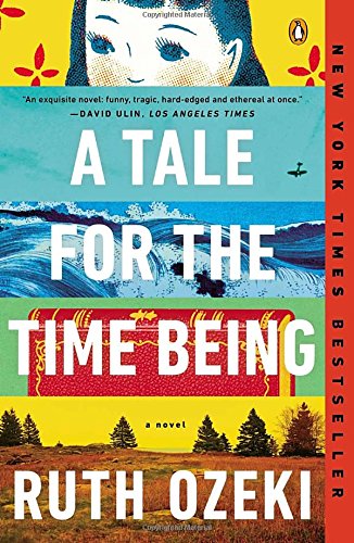 A Tale for the Time Being: A Novel, by Ruth Ozeki