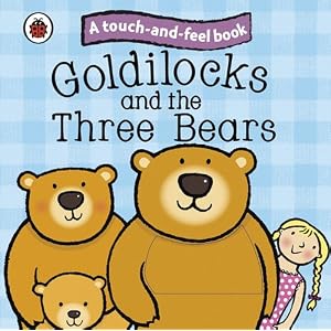 Touch and feel Fairy Tales: Goldilocks and the Three Bears (Ladybird Tales)