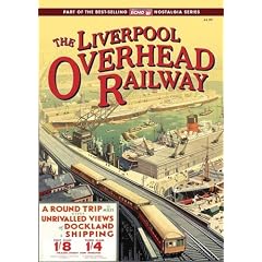 The Liverpool Overhead Railway: A Celebration of the Dockers' Umbrella a Transport First