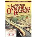 The Liverpool Overhead Railway: A Celebration of the Dockers' Umbrella a Transport First