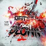 Fully Blown (feat. Snak The Ripper) [Explicit]
