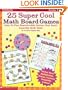 25 Super Cool Math Board Games: Easy-to-Play Reproducible Games that Teach Essential Math Skills, Grades 3-6