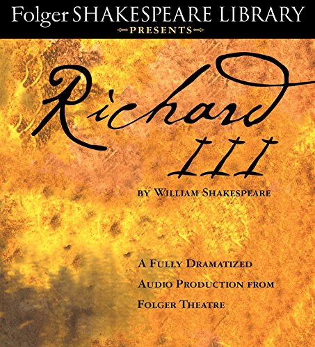 Richard III: A Fully-Dramatized Audio Production From Folger Theatre (Folger Shakespeare Library Presents), by William Shakespeare