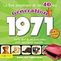 G�n�ration 1971, tout le d�cor de vos jeunes ann�es : Le livre anniversaire de vos 40 ans
