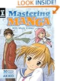 Mastering Manga with Mark Crilley: 30 drawing lessons from the creator of Akiko
