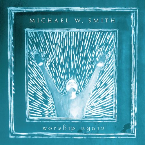 Michael W. Smith - Here I Am To Worship (studio version) Lyrics - Zortam Music