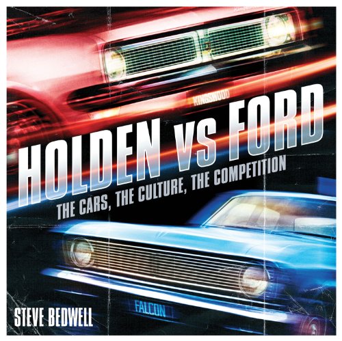 Holden vs Ford: The Cars, The Culture, The Competition