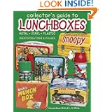 Collector's Guide to Lunchboxes: Metal, Vinyl, Plastic: Identification & Values by Carole Bess, Carole Bess White and L. M. White