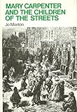 Mary Carpenter and the children of the streets