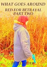 Red For Betrayal Part Two (What Goes Around)