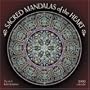 Sacred Mandalas of the Heart 2009 Wall Calendar