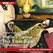 Sherlock Holmes: His Last Bow, Volume Two (Dramatised) | [Sir Arthur Conan Doyle]