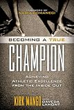 Becoming a True Champion: Achieving Athletic Excellence from the Inside Out