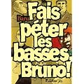 Fais p�ter les basses, Bruno !