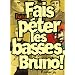 Fais p�ter les basses, Bruno !