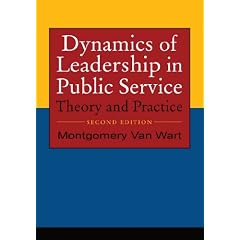Dynamics of Leadership in Public Service: Theory and Practice by Montgomery Van Wart
