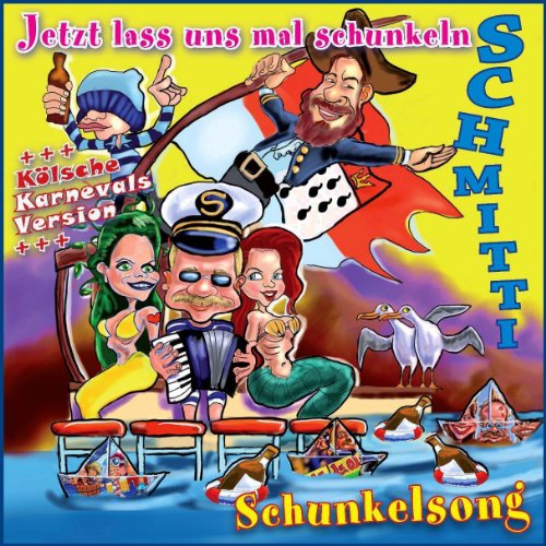 Schmitti KARNEVAL 2012 OKTOBERFEST und APRES SKI 2011 PARTY HIT SCHUNKELSONG, SCHUNKELHIT - Jetzt lass uns mal schunkeln cd cover
