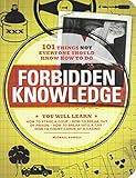 Forbidden Knowledge: 101 Things NOT Everyone Should Know How to Do