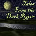 Tales from the Dark River (Dramatized) | Brad Strickland,Lawrence Barker,G. K. Hayes,Michael Anne Lee,Ron N. Butler,Jolie Simmons,Wendy Webb