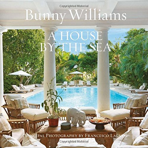 A House by the Sea, by Bunny Williams