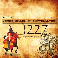 1227 - Verschollen im Mittelalter - H�rbuch f�r Kinder ab 12 Jahre