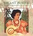 The Last Princess : The Story of Princess Ka'iulani of Hawai'i