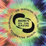 Born on the Bayou: The Bluegrass Tribute to Creedence Clearwater Revival