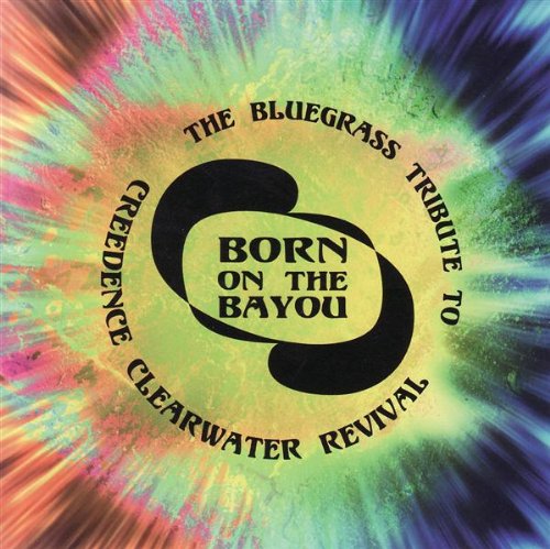 al greene - Born On The Bayou: The Bluegrass Tribute To Creedence Clearwater Revival - Zortam Music