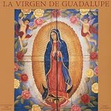 La Virgen de Guadalupe/The Virgin of Guadalupe 2009 Square Wall Calendar