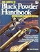 The Complete Black Powder Handbook (Rev ed)
