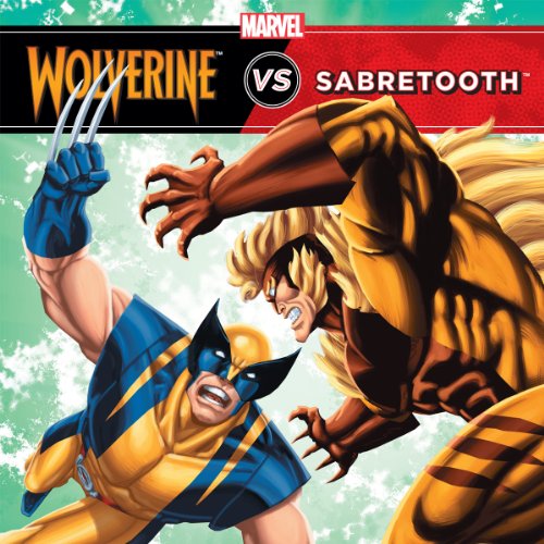 The Unstoppable Wolverine vs. Sabretooth (Marvel Super Hero vs. Book, A), by Marvel Press