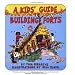 A Kids' Guide to Building Forts