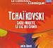Tcha�kovski - Casse-Noisette, Le Lac des cygnes