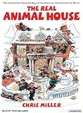 The Real Animal House: The Awesomely Depraved Saga of the Fraternity That Inspired the Movie