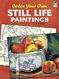 Color Your Own Still Life Paintings (Dover Art Coloring Book)