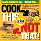 Cook This, Not That! Easy & Awesome 350-Calorie Meals ~ David Zinczenko