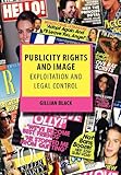 Publicity rights and image : exploitation and legal control