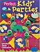 Perfect Kids' Parties: 12 Fantastic Theme Celebrations