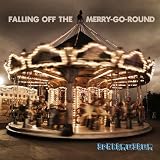 Falling Off the Merry-Go-Round