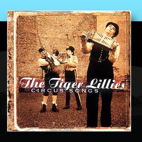 The Tiger Lillies - Circus Songs - Zortam Music