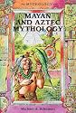 Mayan and Aztec Mythology (Mythology (Berkeley Heights, N.J.).)